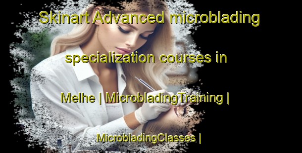 Skinart Advanced microblading specialization courses in Melhe | MicrobladingTraining | MicrobladingClasses | SkinartTraining-Portugal